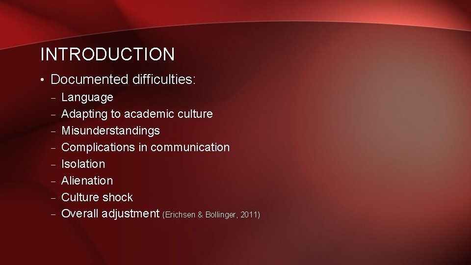 INTRODUCTION • Documented difficulties: – Language – Adapting to academic culture – Misunderstandings – INTRODUCTION • Documented difficulties: – Language – Adapting to academic culture – Misunderstandings –