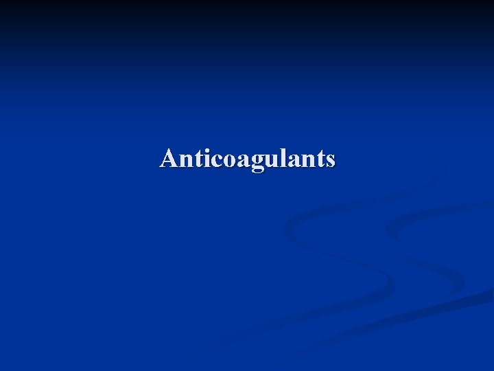 Anticoagulants 