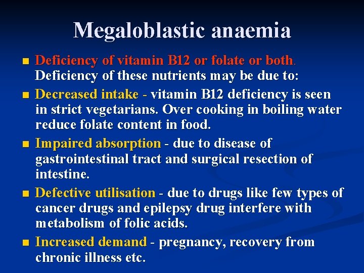 Megaloblastic anaemia n n n Deficiency of vitamin B 12 or folate or both.