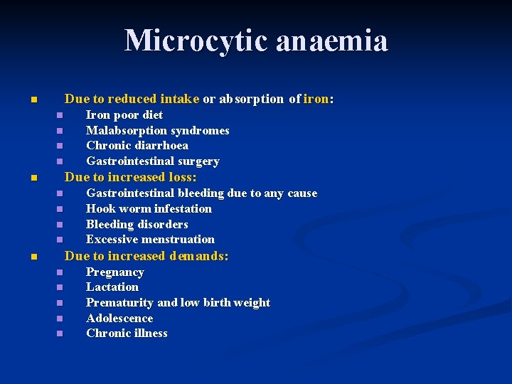 Microcytic anaemia Due to reduced intake or absorption of iron: n n n Iron