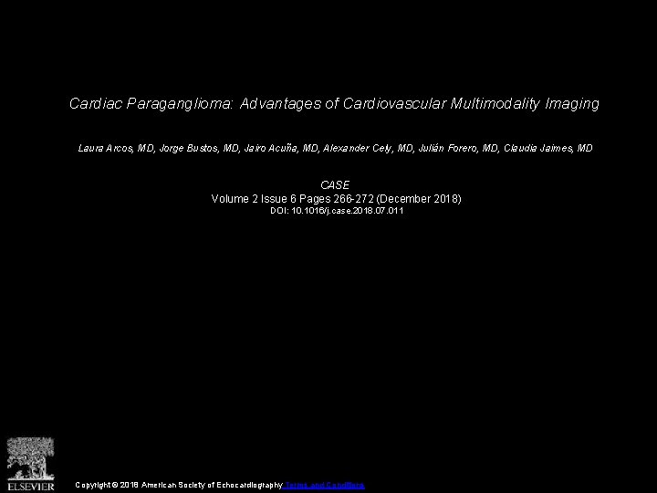 Cardiac Paraganglioma: Advantages of Cardiovascular Multimodality Imaging Laura Arcos, MD, Jorge Bustos, MD, Jairo