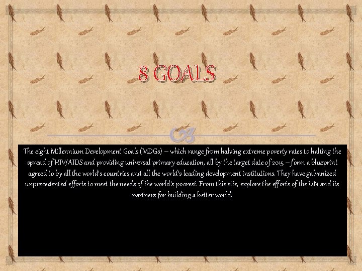 8 GOALS The eight Millennium Development Goals (MDGs) – which range from halving extreme 8 GOALS The eight Millennium Development Goals (MDGs) – which range from halving extreme