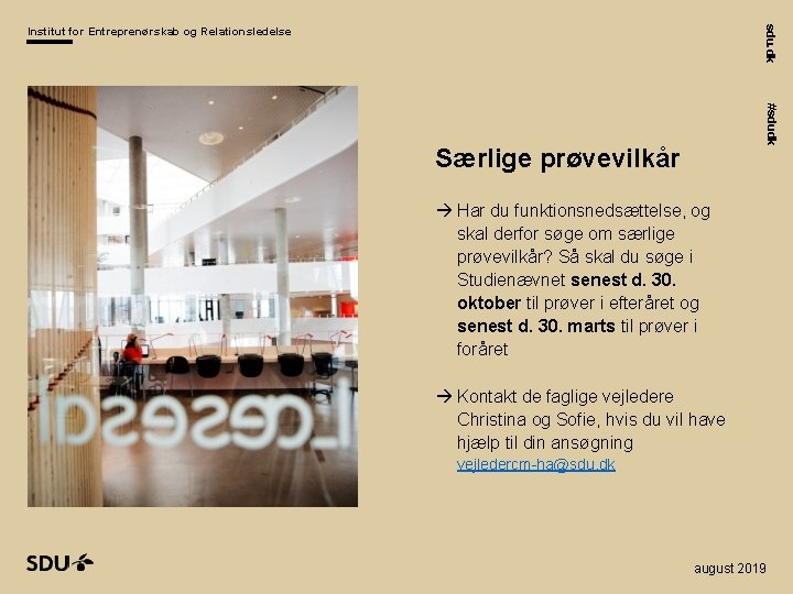 sdu. dk Institut for Entreprenørskab og Relationsledelse #sdudk Særlige prøvevilkår Har du funktionsnedsættelse, og sdu. dk Institut for Entreprenørskab og Relationsledelse #sdudk Særlige prøvevilkår Har du funktionsnedsættelse, og
