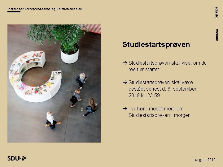 sdu. dk Institut for Entreprenørskab og Relationsledelse #sdudk Studiestartsprøven skal vise, om du reelt sdu. dk Institut for Entreprenørskab og Relationsledelse #sdudk Studiestartsprøven skal vise, om du reelt
