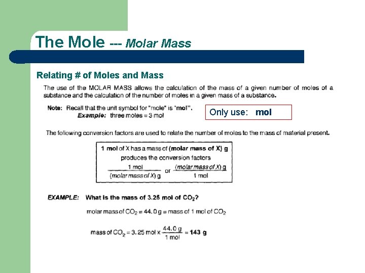 The Mole --- Molar Mass Relating # of Moles and Mass Only use: mol The Mole --- Molar Mass Relating # of Moles and Mass Only use: mol