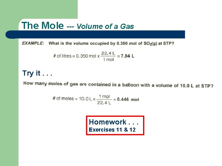 The Mole --- Volume of a Gas Try it. . . Homework. . .