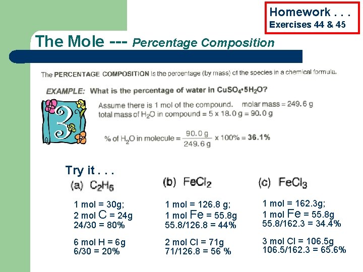 Homework. . . Exercises 44 & 45 The Mole --- Percentage Composition Try it.