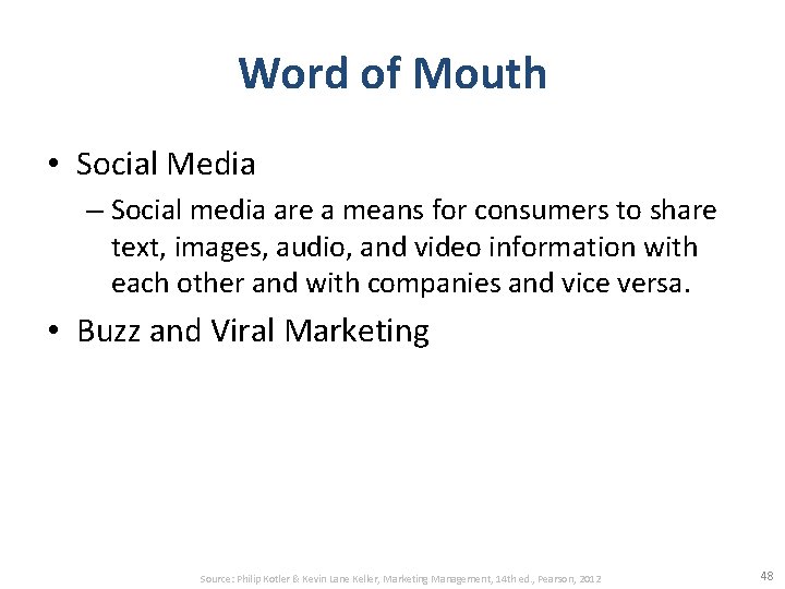 Word of Mouth • Social Media – Social media are a means for consumers