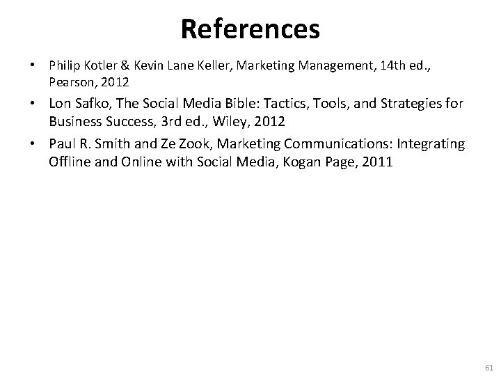 References • Philip Kotler & Kevin Lane Keller, Marketing Management, 14 th ed. ,