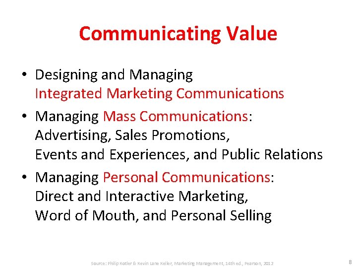 Communicating Value • Designing and Managing Integrated Marketing Communications • Managing Mass Communications: Advertising,