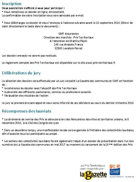 Inscription Deux possibilités s'offrent à vous pour participer : * Vous remplissez ce dossier