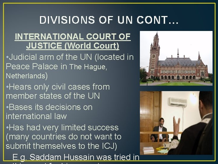 DIVISIONS OF UN CONT… INTERNATIONAL COURT OF JUSTICE (World Court) • Judicial arm of