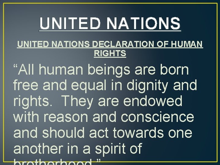 UNITED NATIONS DECLARATION OF HUMAN RIGHTS “All human beings are born free and equal