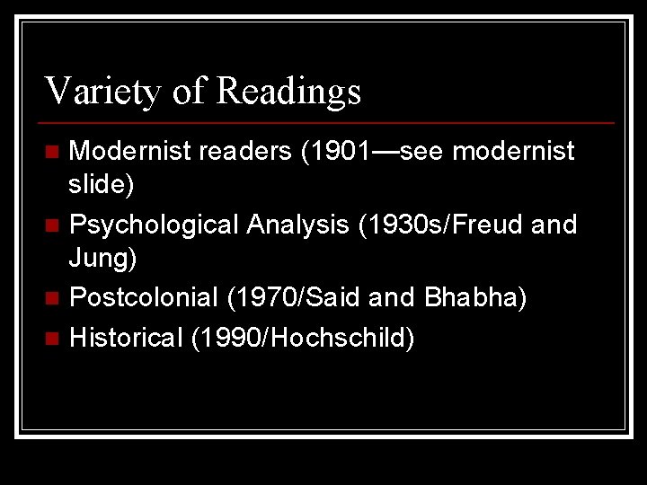 Variety of Readings Modernist readers (1901—see modernist slide) n Psychological Analysis (1930 s/Freud and