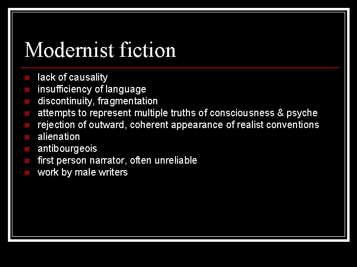 Modernist fiction n n n n lack of causality insufficiency of language discontinuity, fragmentation