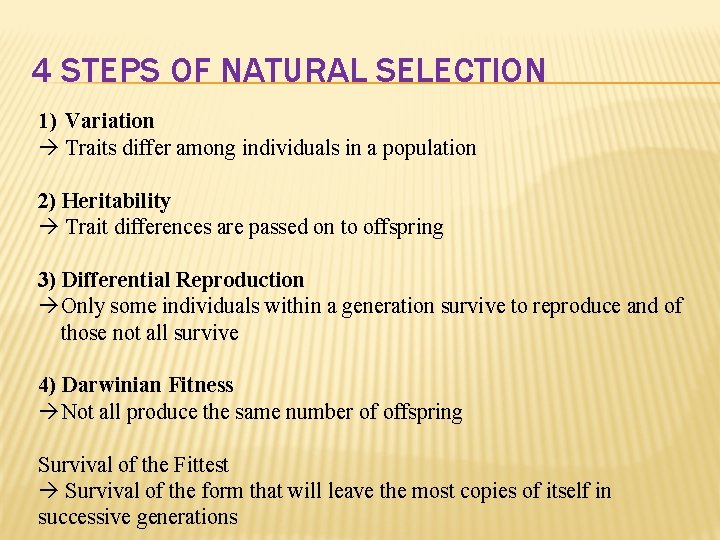 4 STEPS OF NATURAL SELECTION 1) Variation Traits differ among individuals in a population 4 STEPS OF NATURAL SELECTION 1) Variation Traits differ among individuals in a population