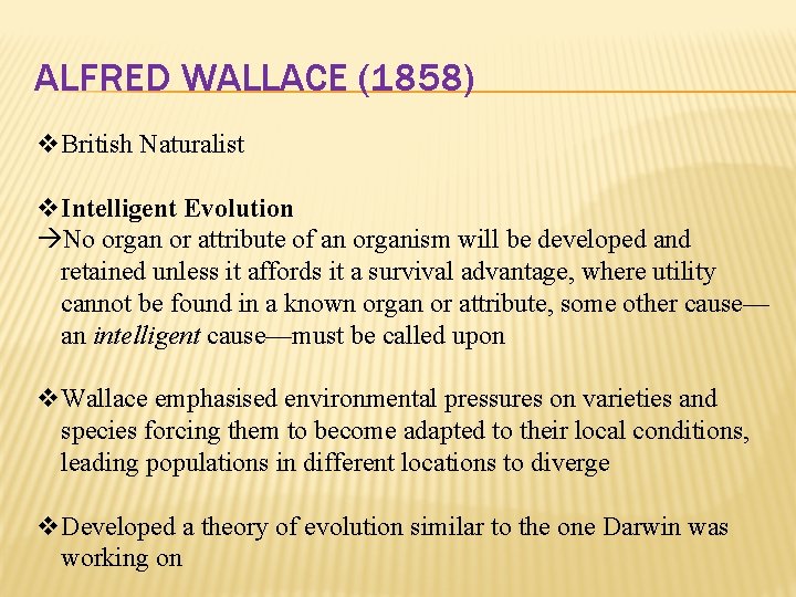 ALFRED WALLACE (1858) v. British Naturalist v. Intelligent Evolution No organ or attribute of ALFRED WALLACE (1858) v. British Naturalist v. Intelligent Evolution No organ or attribute of