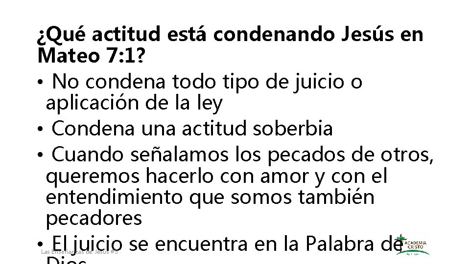 ¿Qué actitud está condenando Jesús en Mateo 7: 1? • No condena todo tipo