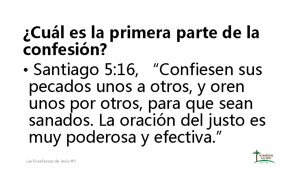 ¿Cuál es la primera parte de la confesión? • Santiago 5: 16, “Confiesen sus