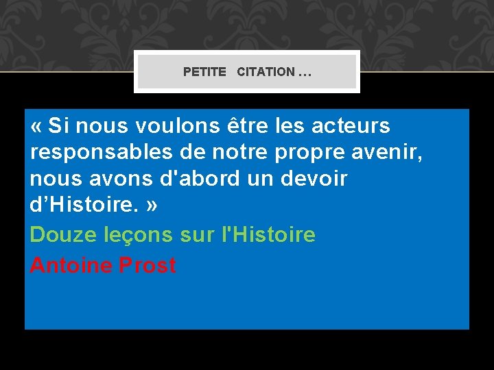 PETITE CITATION … « Si nous voulons être les acteurs responsables de notre propre