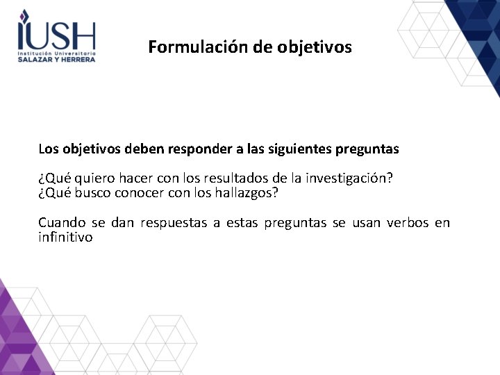 Formulación de objetivos Los objetivos deben responder a las siguientes preguntas ¿Qué quiero hacer