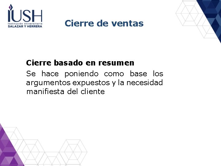 Cierre de ventas Cierre basado en resumen Se hace poniendo como base los argumentos