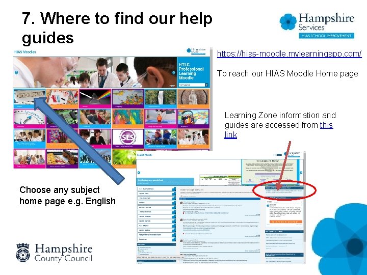 7. Where to find our help guides https: //hias-moodle. mylearningapp. com/ To reach our