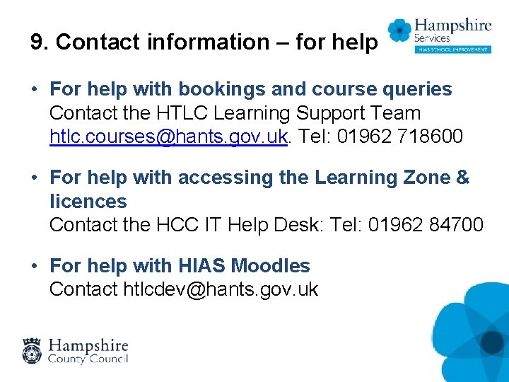 9. Contact information – for help • For help with bookings and course queries