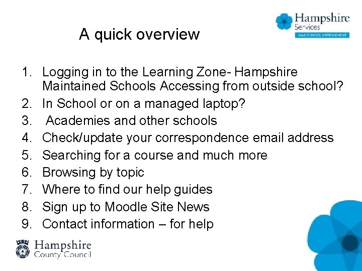 A quick overview 1. Logging in to the Learning Zone- Hampshire Maintained Schools Accessing