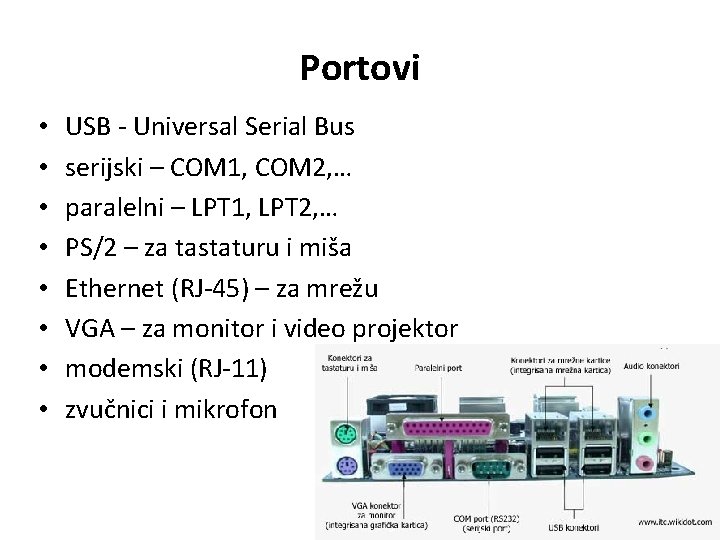 Portovi • • USB - Universal Serial Bus serijski – COM 1, COM 2,