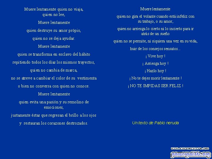 Muere lentamente quien no viaja, quien no lee, Muere lentamente quien destruye su amor