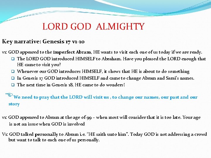 LORD GOD ALMIGHTY Key narrative: Genesis 17 v 1 -10 v 1: GOD appeared