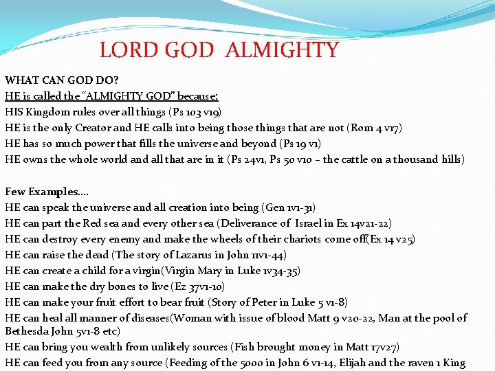LORD GOD ALMIGHTY WHAT CAN GOD DO? HE is called the “ALMIGHTY GOD” because: