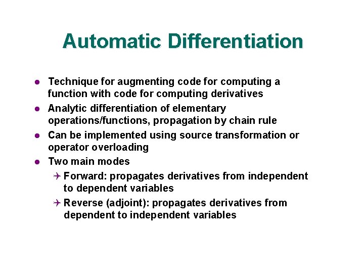 Automatic Differentiation l l Technique for augmenting code for computing a function with code