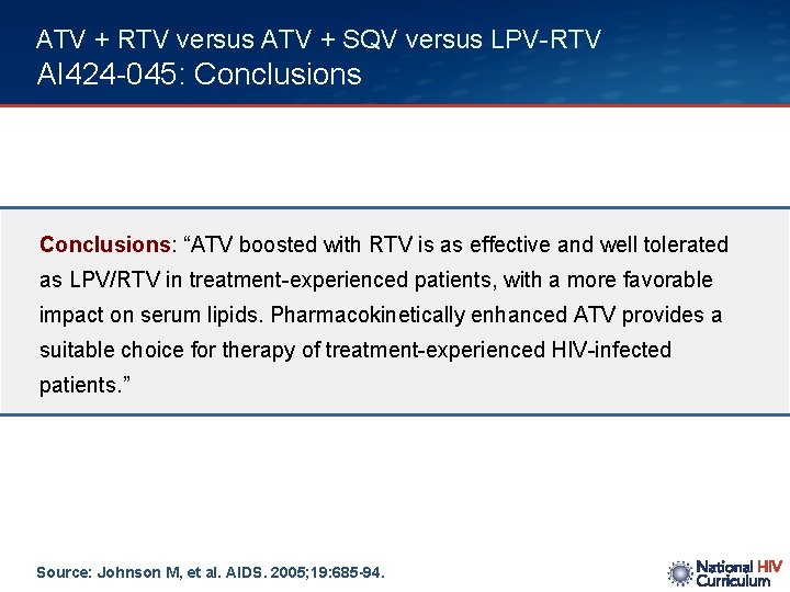 ATV + RTV versus ATV + SQV versus LPV-RTV AI 424 -045: Conclusions: “ATV