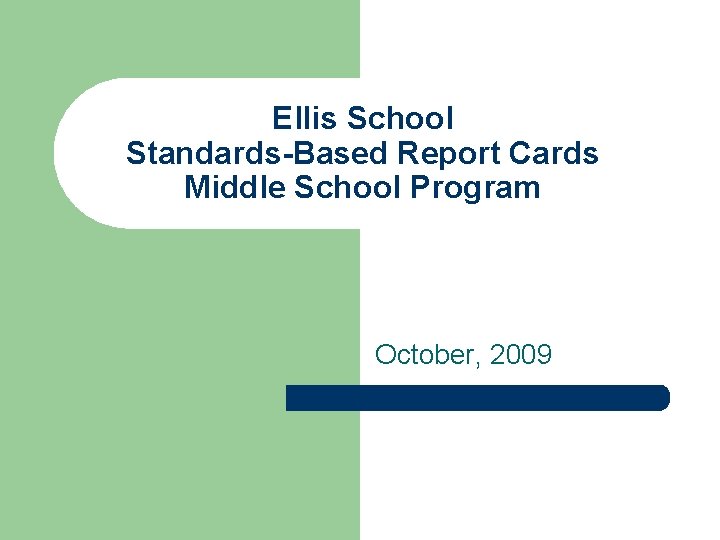 Ellis School Standards-Based Report Cards Middle School Program October, 2009 