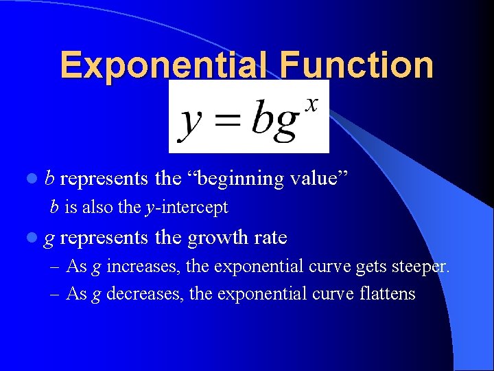 Exponential Function lb represents the “beginning value” b is also the y-intercept lg represents