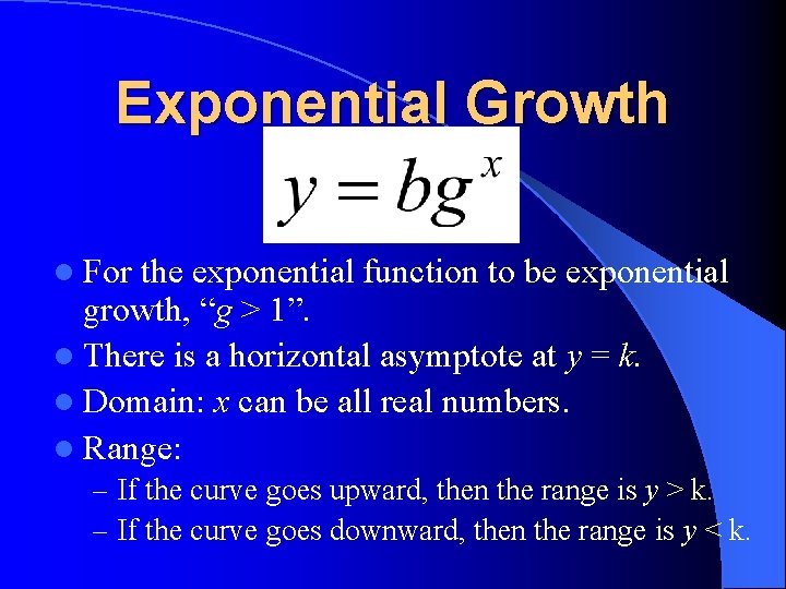 Exponential Growth l For the exponential function to be exponential growth, “g > 1”.