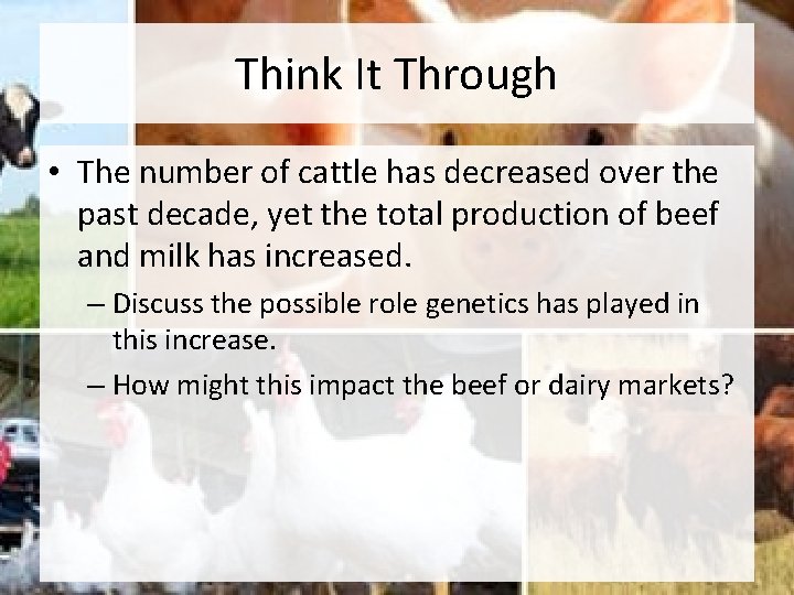 Think It Through • The number of cattle has decreased over the past decade,