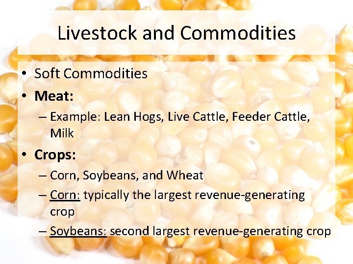 Livestock and Commodities • Soft Commodities • Meat: – Example: Lean Hogs, Live Cattle,