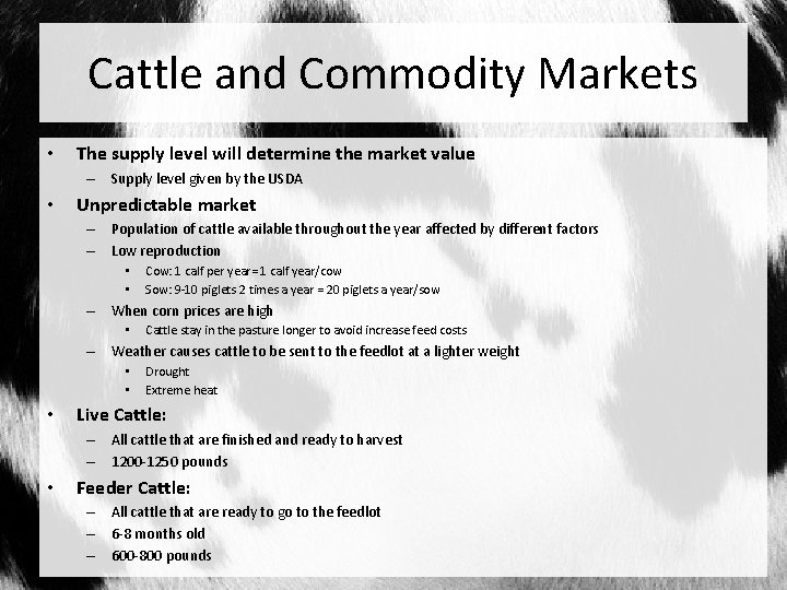 Cattle and Commodity Markets • The supply level will determine the market value –