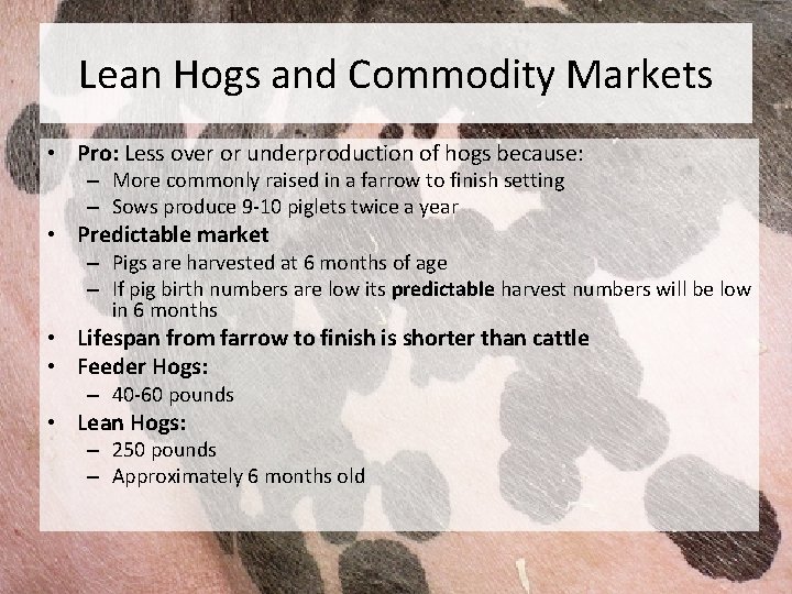 Lean Hogs and Commodity Markets • Pro: Less over or underproduction of hogs because: