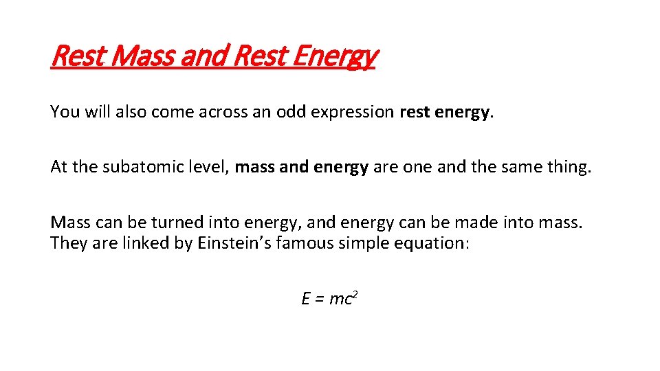 Rest Mass and Rest Energy You will also come across an odd expression rest