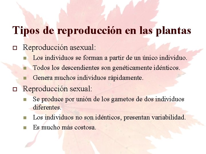 Tipos de reproducción en las plantas Reproducción asexual: Los individuos se forman a partir