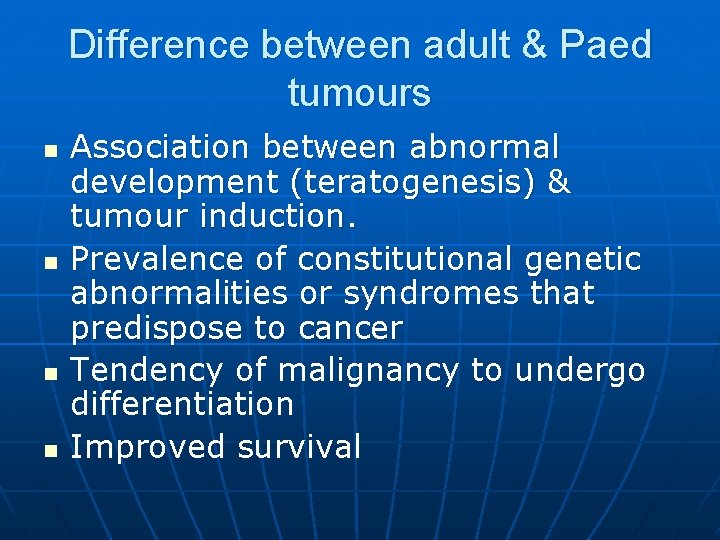 Difference between adult & Paed tumours n n Association between abnormal development (teratogenesis) & Difference between adult & Paed tumours n n Association between abnormal development (teratogenesis) &