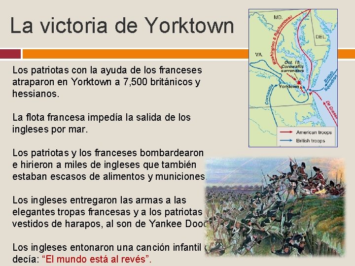 La victoria de Yorktown Los patriotas con la ayuda de los franceses atraparon en