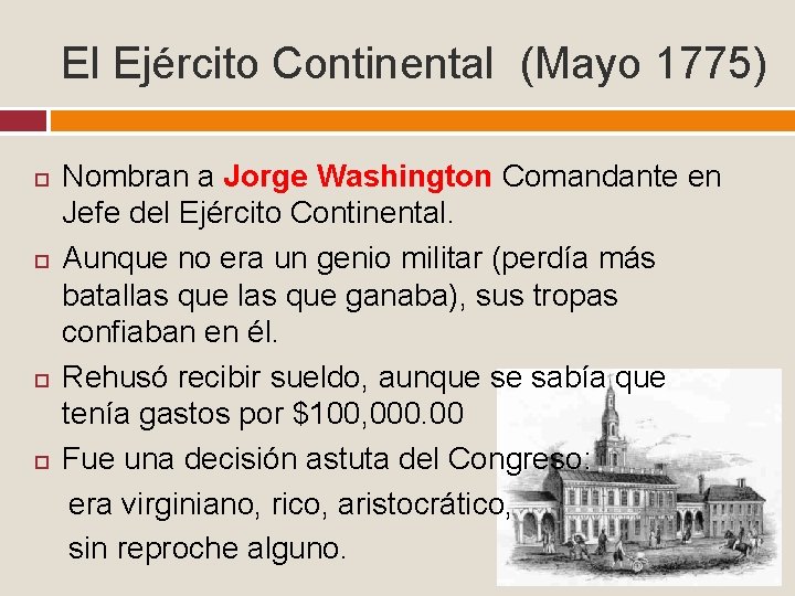 El Ejército Continental (Mayo 1775) 1775 Nombran a Jorge Washington Comandante en Jefe del