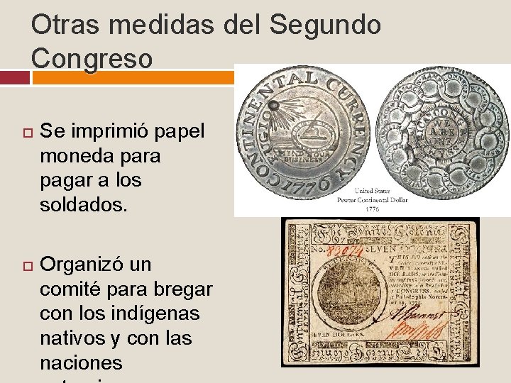 Otras medidas del Segundo Congreso Se imprimió papel moneda para pagar a los soldados.