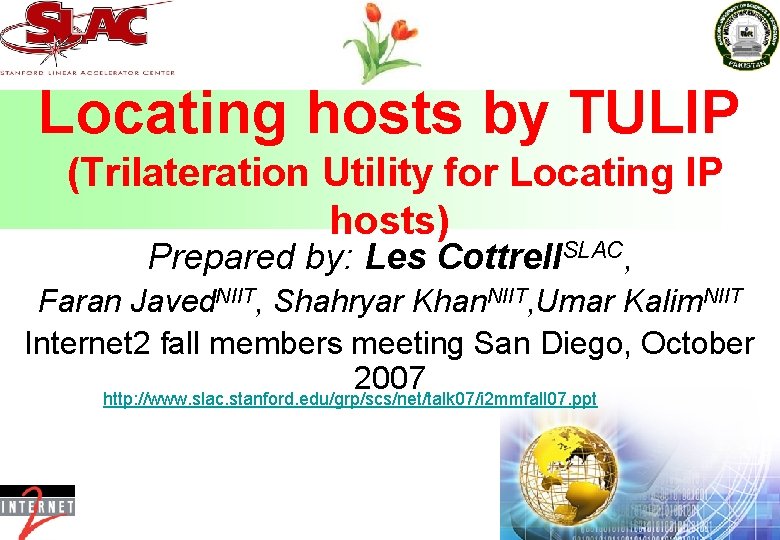 Locating hosts by TULIP (Trilateration Utility for Locating IP hosts) Prepared by: Les Cottrell.