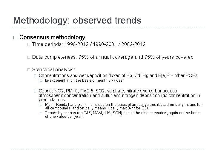 Methodology: observed trends � Consensus methodology � Time periods: 1990 -2012 / 1990 -2001